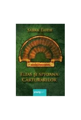 Elias si spioana carturarilor - Sabaa Tahir