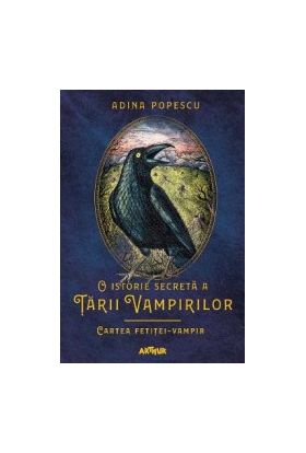 O istorie secreta a Tarii Vampirilor 2 Cartea fetitei-vampir - Adina Popescu