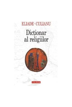 Dictionar al religiilor - Mircea Eliade Ioan Petru Culianu