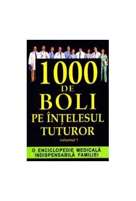 1000 de boli pe intelesul tuturor vol. 1 - Ch. Prudhomme J.-F. D Ivernois