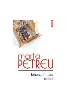 Ionescu in tara tatalui - Marta Petreu