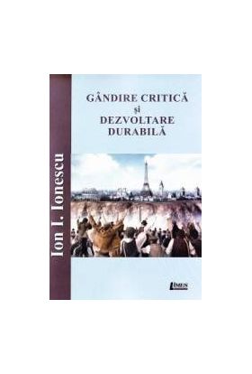 Gandire critica si dezvoltare durabila - Ion I. Ionescu