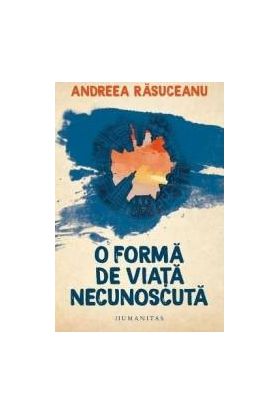 O forma de viata necunoscuta - Andreea Rasuceanu