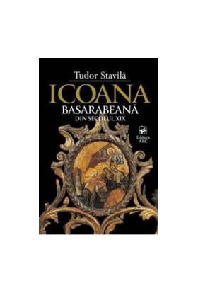 Icoana basarabeana din secolul XIX - Tudor Stavila