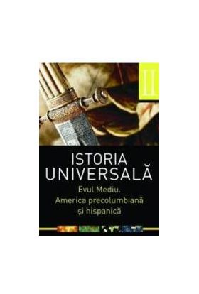 Istoria universala vol.2 Evul Mediu. America precolumbiana si hispanica