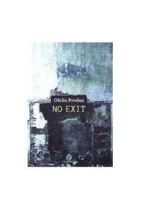 No Exit - Ofelia Prodan