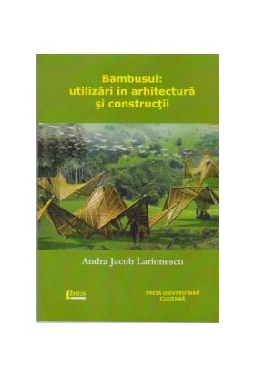 Bambusul: utilizari in arhitectura si constructii | Andra Jacobs Larionescu