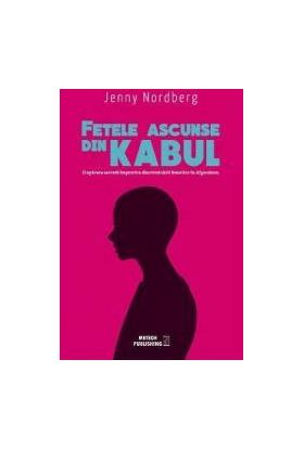 Fetele ascunse din Kabul - Jenny Nordberg