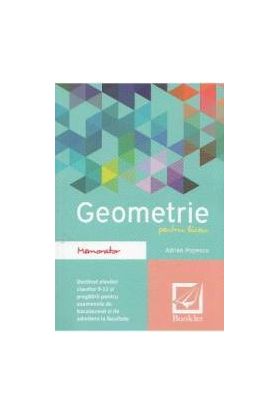 Memorator de geometrie pentru liceu. Ed. 2016 - Adrian Popescu