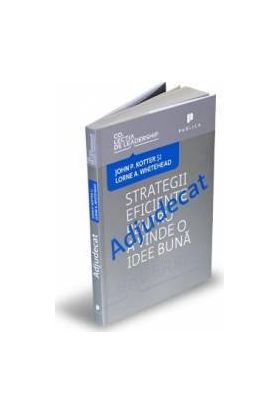 Adjudecat. Strategii eficiente pentru a vinde o idee buna - John P. Kotter Lorne A. Whitehead