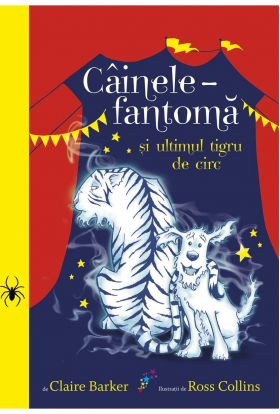 Cainele-fantoma si ultimul tigru de circ | Claire Barker 