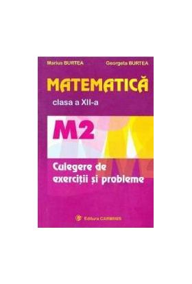 Matematica cls 12 M2 culegere de exercitii si probleme - Marius Burtea Georgeta Burtea