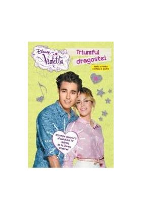 Disney Violetta - Triumful dragostei. Seria a treia cartea a patra