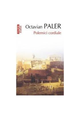 Eseu - Polemici cordiale - Octavian Paler