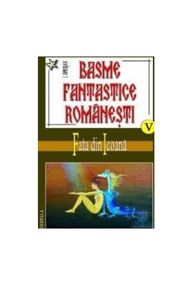 Basme fantastice romanesti volumele V VI VII - I. Oprisan