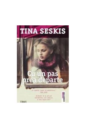 Cu un pas prea departe - Tina Seskis