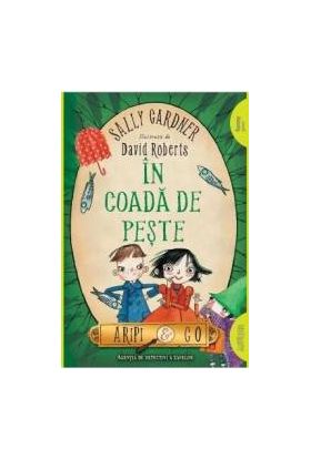 In coada de peste Aripi si Co. Vol. 2 - Sally Gardner David Roberts