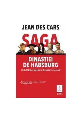 Saga dinastiei de Habsburg - Jean Des Cars