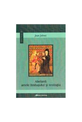 Abelard artele limbajului si teologia - Jean Jolivet