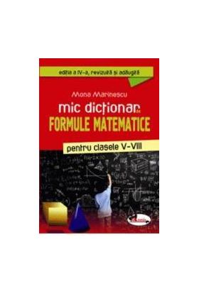 Mic dictionar de formule matematice clasele 5-8 - Mona Marinescu