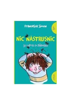 Nic Nastrusnic si lupta cu paduchii - Francesca Simon