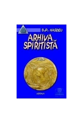 Arhiva spiritista - Vol. 4 - B.P. Hasdeu