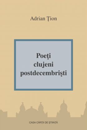 Poeti clujeni postdecembristi | Adrian Tion