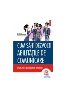 Cum sa-ti dezvolti abilitatile de comunicare - Gill Hasson