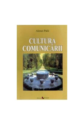 Cultura comunicarii - Alexei Palii