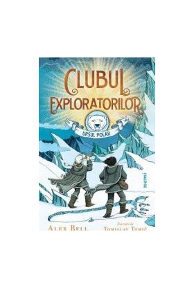 Clubul exploratorilor Ursul Polar - Alex Bell Tomislav Tomic