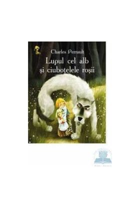 Lupul cel alb si ciubotelele rosii - Charles Perrault