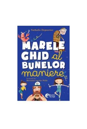 Marele ghid al bunelor maniere - Nathalie Depoorter