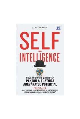 Self-intelligence. Noua abordare stiintifica pentru a-ti atinge adevaratul potential - Jane Ransom