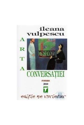 Arta conversatiei - Ileana Vulpescu