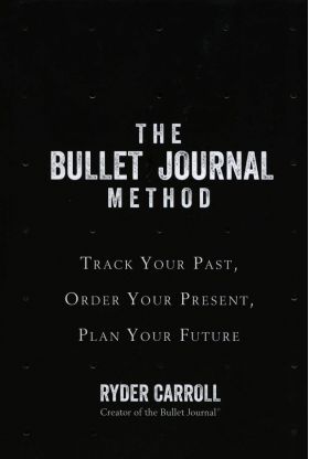 The Bullet Journal Method | Ryder Carroll