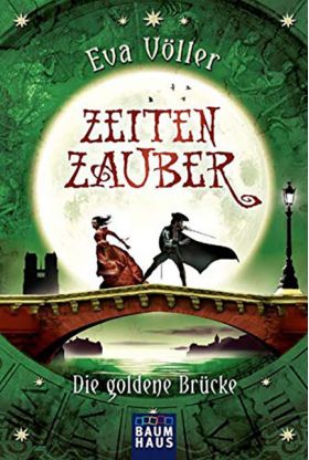 Zeitenzauber. Die goldene Brücke | Eva Voller