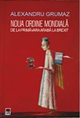 Noua ordine mondiala de la Primavara araba la Brexit | Alexandru Grumaz