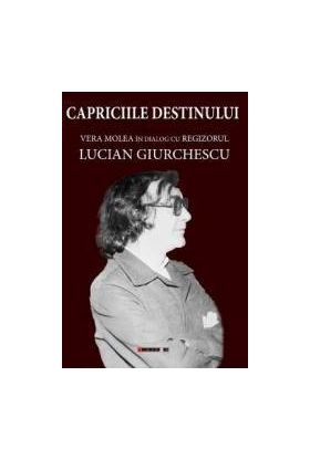 Capriciile destinului. Vera Molea in dialog cu regizorul Lucian Giurchescu