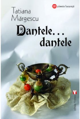 Dantele, dantele... | Tatiana Margescu