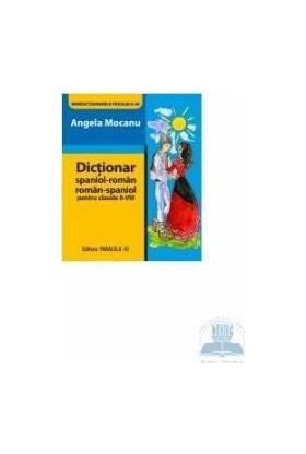 Dictionar spaniol- roman roman-spaniol cls II-VIII - Angela Mocanu