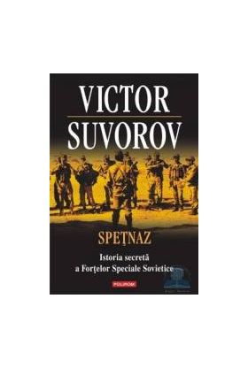Spetnaz. Istoria secreta a fortelor speciale sovietice - Victor Suvorov