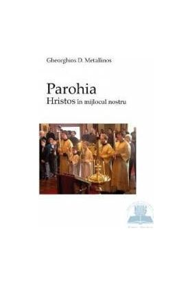 Parohia - Hristos in mijlocul nostru - Gheorghios D. Metallinos