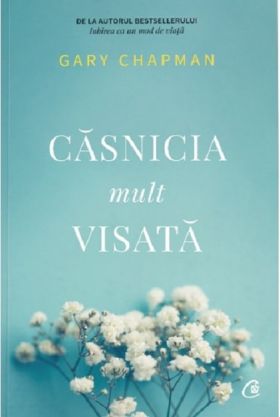 Casnicia mult visata | Gary Chapman