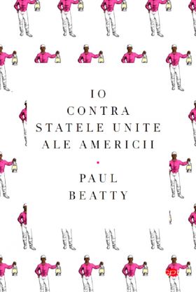 Io contra Statelor Unite ale Americii | Paul Beatty