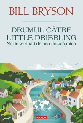 Drumul catre Little Dribbling | Bill Bryson