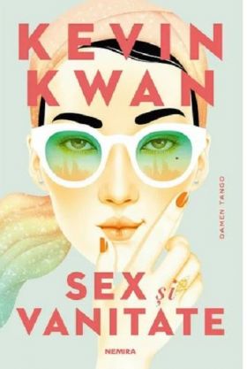 Sex si vanitate | Kevin Kwan