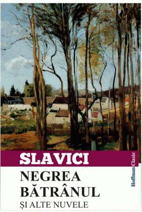 Negrea batranul si alte nuvele | Ioan Slavici