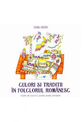 Culori si traditii in folclorul romanesc | Devis Grebu