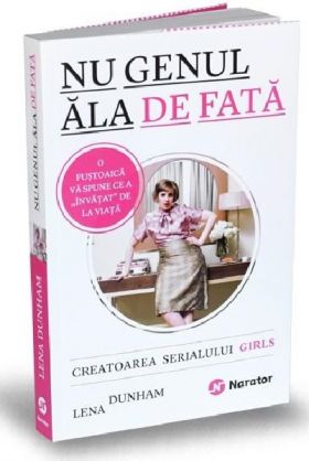 Nu genul ala de fata | Lena Dunham