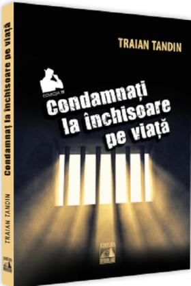 Condamnati la inchisoare pe viata | Traian Tandin